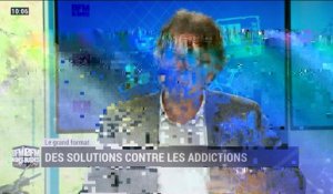 Le grand format: Des solutions contre les addictions - 16/06