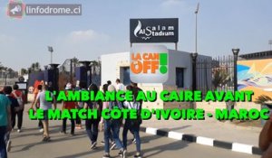 LA CAN EN OFF : L'ambiance au Caire avant le match Côte d'Ivoire - Maroc