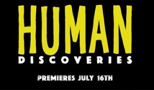 Human Discoveries - Trailer Saison 1