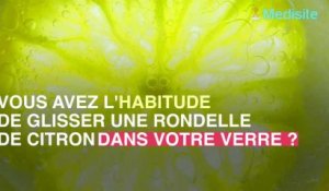 Pourquoi il ne faut pas mettre de rondelles de citron dans vos boissons