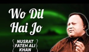 Wo Dil Hai Jo | Nusrat Fateh Ali Khan Songs | Songs Ghazhals And Qawwalis