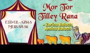 Eid Special | Mor Tor Tilley Rana | Eid ul Azha 2017 | Zarina Baloch - Amina Baloch Songs
