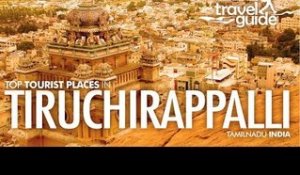 TRICHI (Tiruchirappalli) TRAVEL GUIDE ENGLISH / TAMILNADU TOURISM / INDIA