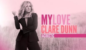 Clare Dunn - My Love (Acoustic / Audio)