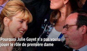 Pourquoi Julie Gayet n'a pas voulu jouer le rôle de première dame