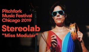Stereolab - “Miss Modular” | Pitchfork Music Festival 2019