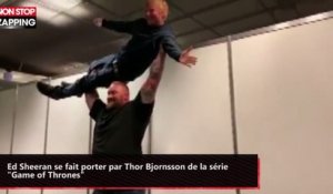 Ed Sheeran se fait porter par Thor Bjornsson de la série "Game of Thrones" (vidéo)