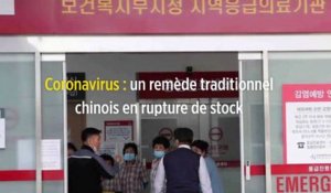 Coronavirus : un remède traditionnel chinois en rupture de stock