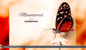 Vadim Chaimovich - Miniatures