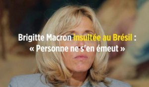 Brigitte Macron insultée au Brésil : « Personne ne s'en émeut »