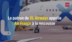 Le patron de XL Airways appelle Air France à la rescousse