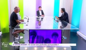 Le Grand Talk - 26/09/2019 Partie 2 - Le Grand Dossier - Un avenir sans pesticides est-il possible ?