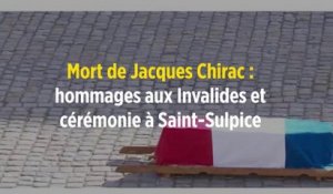 Mort de Jacques Chirac : hommages aux Invalides et cérémonie à Saint-Sulpice