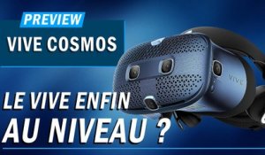 VIVE COSMOS : Le casque VR enfin au niveau ? | PREVIEW