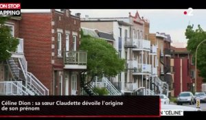 Céline Dion : sa sœur Claudette dévoile l'origine de son prénom (vidéo)