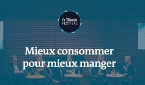 Mieux consommer pour mieux manger. Un débat du Monde Festival