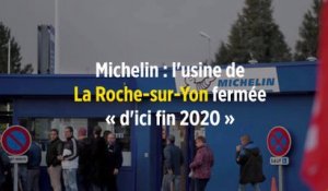 Michelin : l'usine de La Roche-sur-Yon fermée « d'ici fin 2020 »