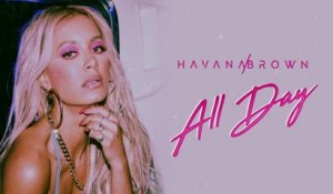 Havana Brown - ALL DAY (Audio)