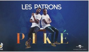 Les Patrons - Piké ( Audio Officiel )