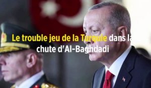 Le trouble jeu de la Turquie dans la chute d'Al-Baghdadi