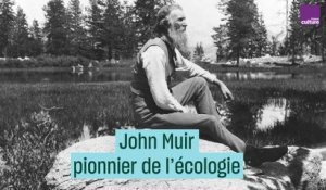 John Muir, pionnier de l'écologie #CulturePrime