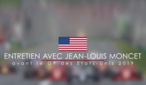 Entretien avec Jean-Louis Moncet avant le Grand Prix F1 des Etats-Unis 2019