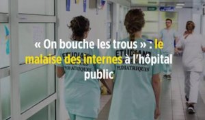 « On bouche les trous » : le malaise des internes à l'hôpital public