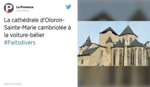 Ils s’emparent du trésor de la cathédrale d’Oloron-Sainte-Marie après un casse à la voiture-bélier