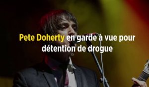 Pete Doherty en garde à vue pour détention de drogue