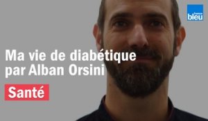 Ma vie de diabétique par Alban Orsini