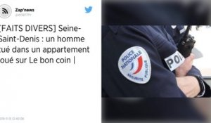 Seine-Saint-Denis. Un jeune homme tué dans un appartement loué sur « Le bon coin »