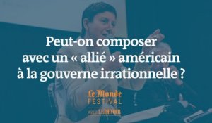 Peut-on composer avec un « allié » américain à la gouverne irrationnelle ?