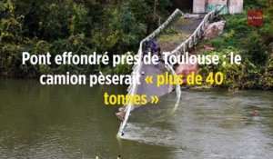 Pont effondré près de Toulouse : le camion pèserait « plus de 40 tonnes »
