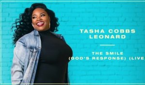 Tasha Cobbs Leonard - The Smile (God's Response)