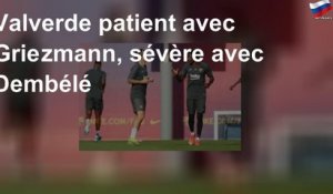 Valverde patient avec Griezmann, sévère avec Dembélé