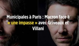 Municipales à Paris : Macron face à « une impasse » avec Griveaux et Villani