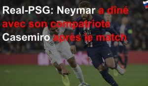 Real-PSG: Neymar a dîné avec son compatriote Casemiro après le match