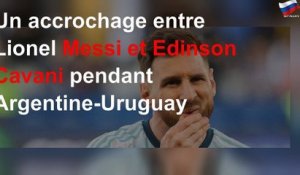 Un accrochage entre Lionel Messi et Edinson Cavani pendant Argentine-Uruguay