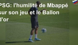 PSG: l&#39;humilité de Mbappé sur son jeu et le Ballon d&#39;or