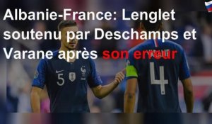 Albanie-France: Lenglet soutenu par Deschamps et Varane après son erreur