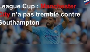 League Cup : Manchester City n’a pas tremblé contre Southampton