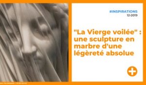 "La Vierge voilée" : une sculpture en marbre d'une légèreté absolue