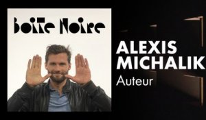 Alexis Michalik | Boite Noire