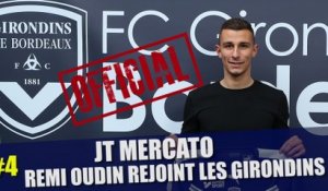 JT Mercato : Rémi Oudin rejoint les Girondins, Bordeaux souhaite encore dégraisser