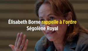 Élisabeth Borne rappelle à l'ordre Ségolène Royal