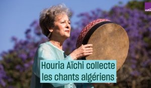 Houria Aïchi et la collecte des chants algériens - #CulturePrime