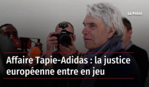 Affaire Tapie-Adidas : la justice européenne entre en jeu