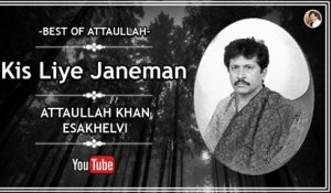 Kis Liye Janeman | Love Song | Attaullah Khan Esakhelvi