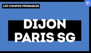 Dijon-PSG : les compositions probables