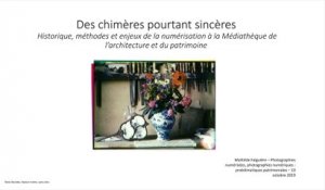 Des chimères pourtant sincères : histoire, méthodes et enjeux de la numérisation à la Médiathèque de l'architecture et du patrimoine.